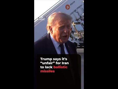 Trump says it’s ‘unfair’ for Iran to lack ballistic missiles