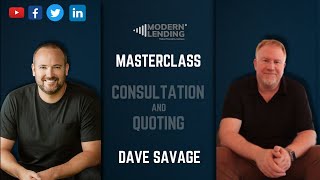 LIVE | Modern Lending Podcast | Dave Savage - Master Class: Consultation and Quoting