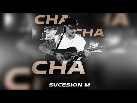 Sucesión M - Cha Cha Chá  (Video Oficial)