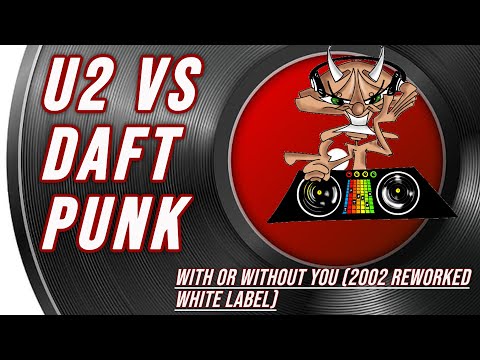U2 vs  Daft Punk |  With or without you (2002 Reworked White Label)