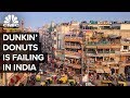 Why Dunkin' Donuts Is Failing in India
