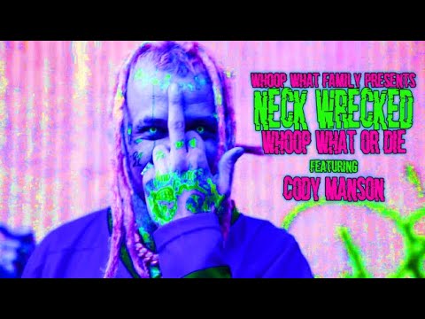 WHOOP WHAT OR DIE X CODY MANSON - NECK WRECKED (OFFICIAL MUSIC VIDEO)
