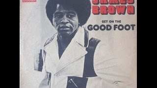 James Brown - Get On The Good Foot  (part 1 & 2)  1972