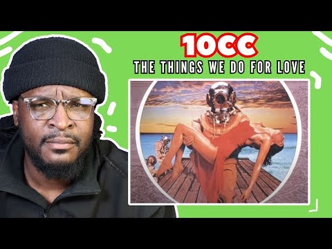 10cc - The Things We Do For Love | REACTION/REVIEW