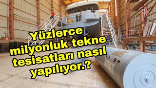 💥 Lüx Teknelerde tesisat sistemleri nasıl yapılıyor.?