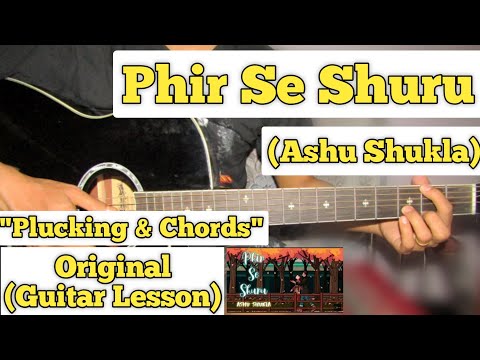 Phir Se Shuru - Ashu Shukla | Guitar Lesson | Plucking & Chords |
