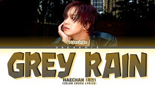 Download lagu HAECHAN (해찬) 'Grey Rain' (Color Coded Lyrics) mp3 Download lagu HAECHAN (해찬) 'Grey Rain' (Color Coded Lyrics) mp3