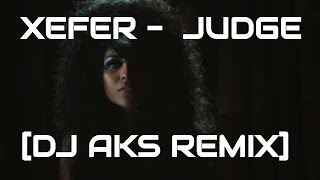 XEFER - JUDGE (DJ AKS Remix)