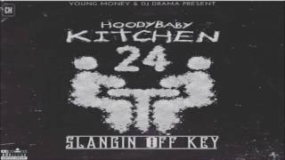 HoodyBaby - Kitchen 24: Slangin Off Key [FULL MIXTAPE + DOWNLOAD LINK] [2017]