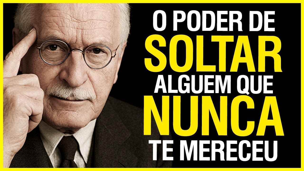 O PODER DE SOLTAR ALGUÉM QUE NUNCA TE MERECEU - Carl Jung Psicologia