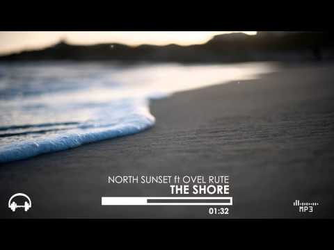 North Sunset feat Ovel Rute - The Shore (Original Mix)