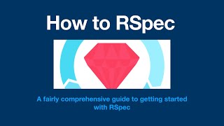 Download the video "How to RSpec - Fairly comprehensive starter guide to RSpec"