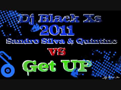 Sandro Silva & Quintino Vs Get UP (Dj Black Xs Prodution)