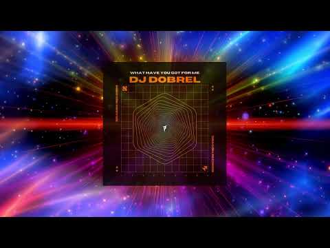DJ Dobrel - What Have You Got For Me [Dragon Records] (Mainstage)