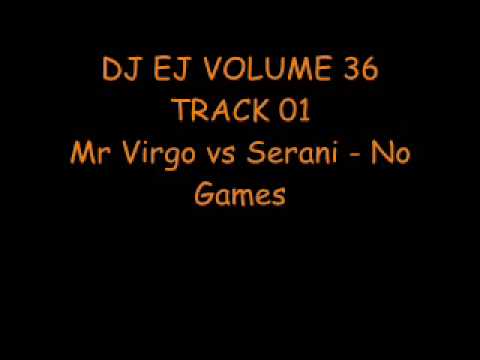 DJ EJ VOLUME 36 - TRACK 01 - Mr Virgo vs Serani - No Games