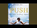P U S H Pray Until Something Happens
