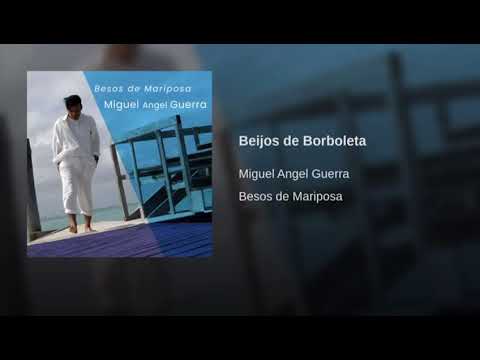 MIGUEL ÁNGEL GUERRA - Beijos de Borboleta (Besos de Mariposa en Portugués)