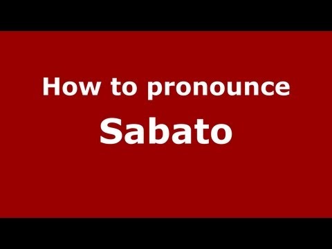 How to Pronounce Sabato - PronounceNames.com