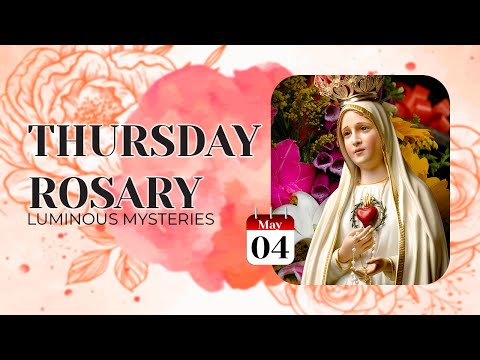 THE ROSARY TODAY ❣️LUMINOUS MYSTERIES ❣️MAY 04, 2023 HOLY ROSARY THURSDAY