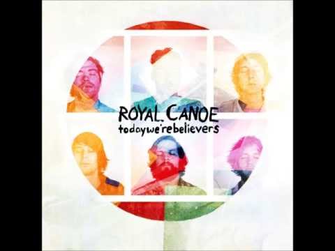 Royal Canoe - Today We're Believers