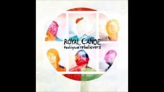 Royal Canoe - Today We're Believers