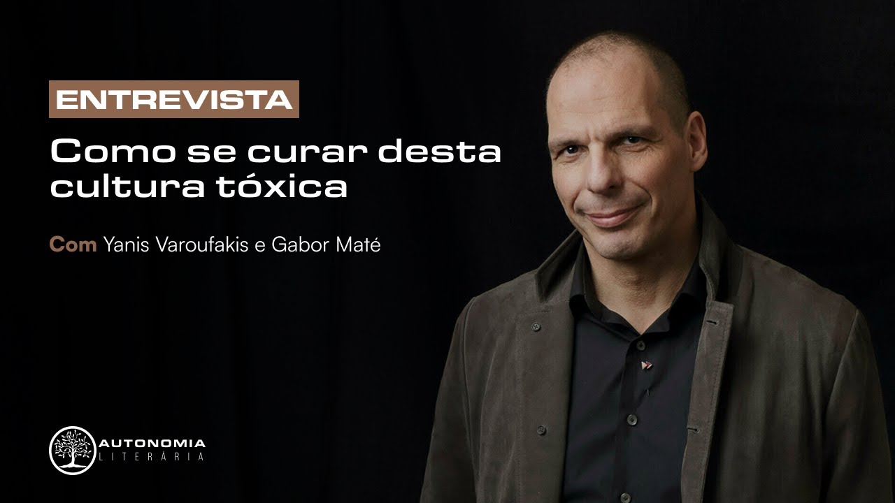 Como se CURAR desta CULTURA TÓXICA | Yanis Varoufakis e Gabor Maté