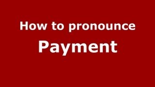 How to pronounce Payment
