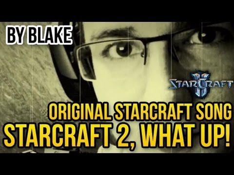 blAke - StarCraft 2, what up! (Original Starcraft Song)
