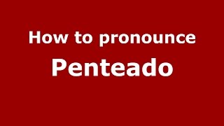 How to pronounce Penteado
