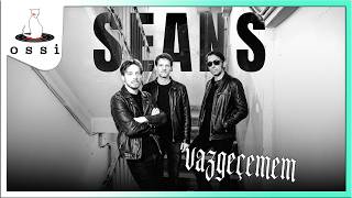 Seans / Vazgeçemem