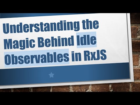 Understanding the Magic Behind Idle Observables in RxJS
