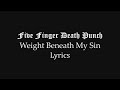Five Finger Death Punch - Weight Beneath My Sin (Lyrics Video) (HQ)