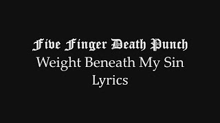 Five Finger Death Punch - Weight Beneath My Sin (Lyrics Video) (HQ)