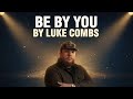 LUKE COMBS Be By You