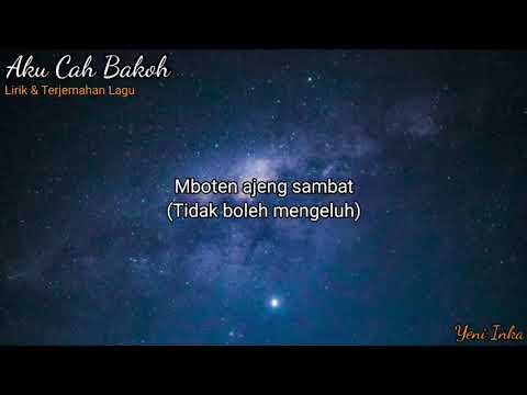 Lirik Lagu Terjemahan | Aku Cah Bakoh Yeni Inka