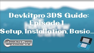 DevkitPro for 3DS Tutorial Episode 1: The Basics