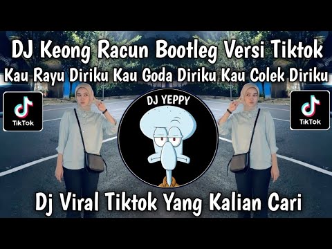 DJ KEONG RACUN BOOTLEG VERSI TIKTOK • KAU RAYU DIRIKU KAU GODA DIRIKU KAU COLEK DIRIKU VIRAL TIKTOK