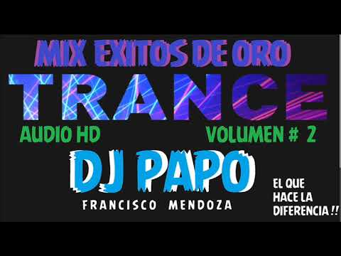 MIX TRANCE DE ORO VOL 2  (AUDIO HD) DJ PAPO