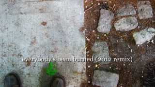 Everybody&#39;s Been Burned (2012 Remix)