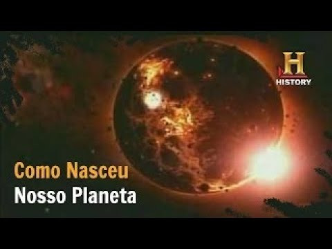 Como Nasceu Nosso Planeta Documentário History Channel Brasil