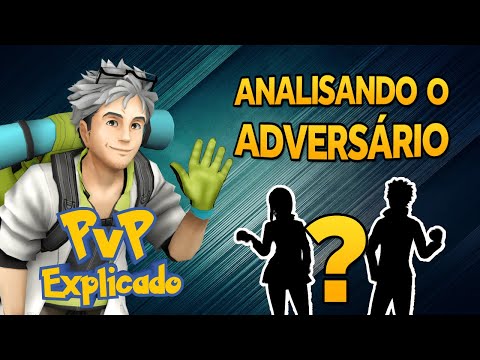 PvP EXPLICADO #09: ANALISANDO O ADVERSÁRIO - GO BATTLE LEAGUE - POKÉMON GO