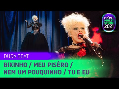 Duda Beat - Bixinho, Meu Pisêro,  Nem Um Pouquinho, Tu e Eu | Prêmio Multishow 2021