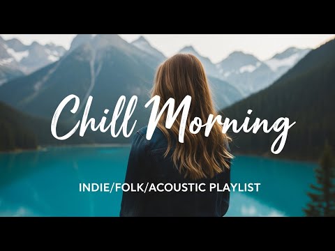 Uplifting Indie Folk Music | Indie/Pop/Folk/Acoustic Playlist Vol 152
