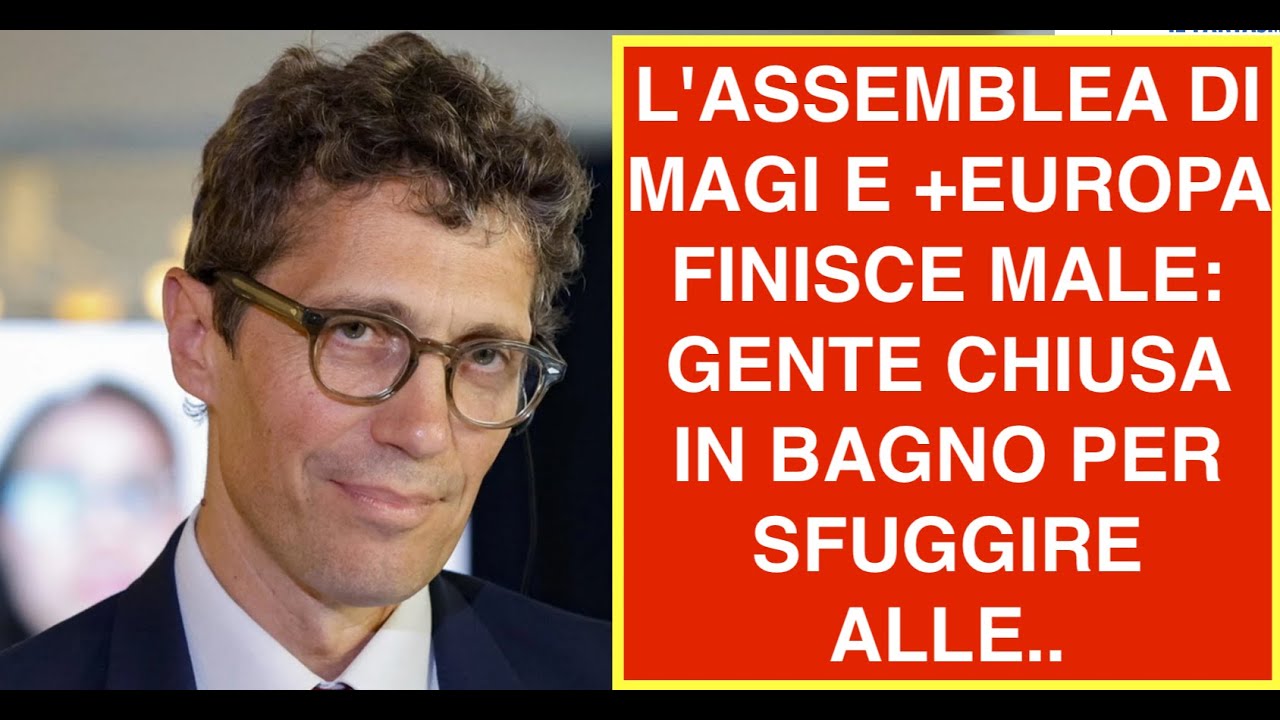 L'ASSEMBLEA DI MAGI E +EUROPA FINISCE MALE: GENTE CHIUSA IN BAGNO PER SFUGGIRE ALLE..