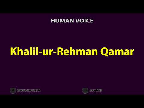 How To Pronounce Khalil ur Rehman Qamar