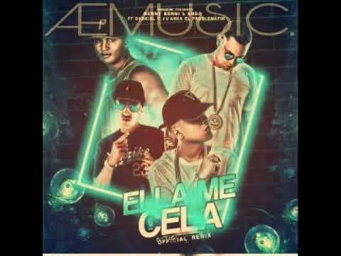Ella Me Cela - Remix . Benny Benni Ft. Endo, Juanka El Problematik y Darkiel .