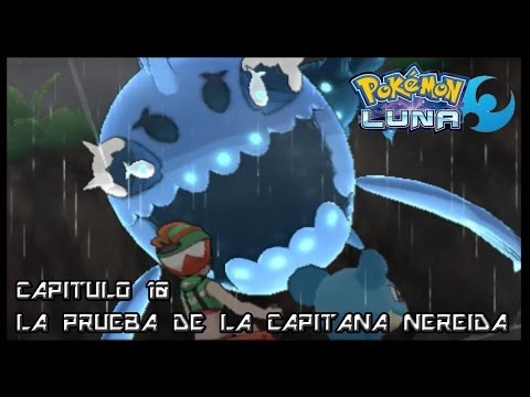 [GAMEPLAY] POKÉMON LUNA - CAPITULO 10: LA PRUEBA DE LA CAPITNA NEREIDA