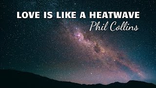 Phil Collins -  Love Is Like A Heatwave (Lyrics)