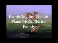 Bambi Jay Jay The Jet Plane Model Series Parody Opening