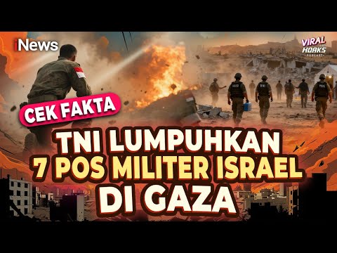 Benarkah TNI Lumpuhkan 7 Pos Militer Tentara Israel di Gaza? Cek Fakta | Viral tapi Hoaks